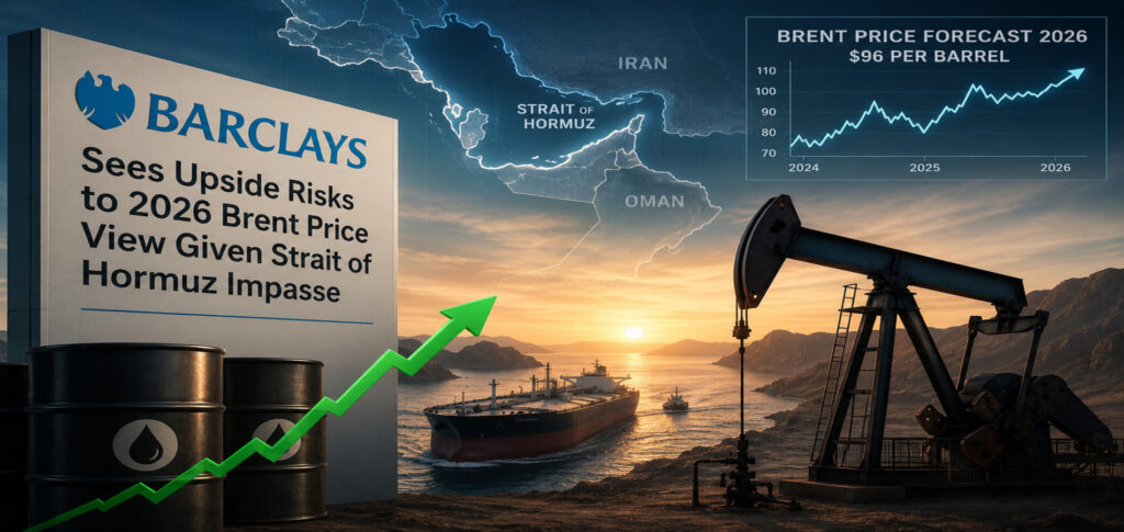 Barclays Warns Brent Oil Prices Could Surge if Strait of Hormuz Crisis Continues