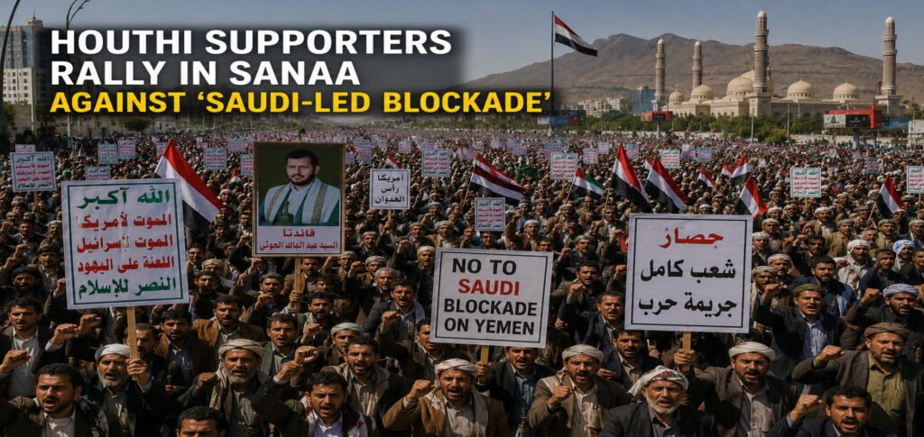Houthis Protest Saudi Blockade